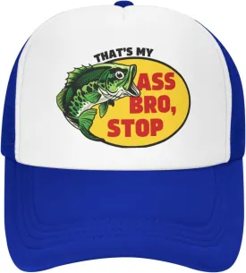 Thats My Ass Bro, Stop Funny Fishing Gift Trucker Hat Funny Adults Humor Gag Snapback Mesh Baseball Cap