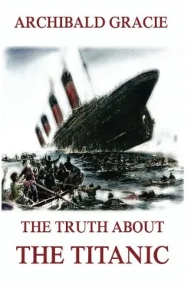The Truth About The Titanic Paperback  September 14, 2017
